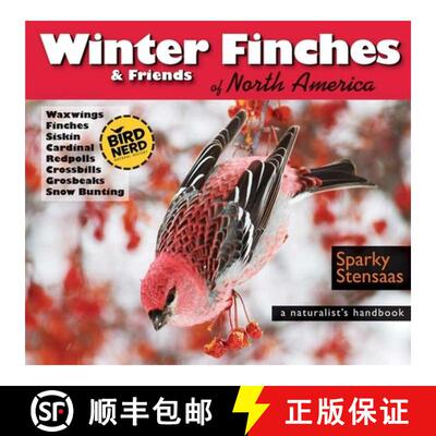 【3-4周达】Winter Finches & Friends of North America: A Naturalist's Handbook [9780990915812]