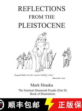 预订 Reflections from the Pleistocene: The Sentient Mammoth People Part II [9780692081433]
