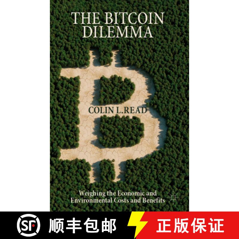 【3-4周达】The Bitcoin Dilemma : Weighing the Economic and Environmental Costs and Benefits [9783031091407]