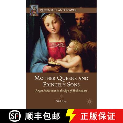 【3-4周达】精装 Mother Queens and Princely Sons: Rogue Madonnas in the Age of Shakespeare [9781137003799]