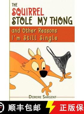 预订 The Squirrel Stole My Thong and Other Reasons I'm Still Single [9780983764670]