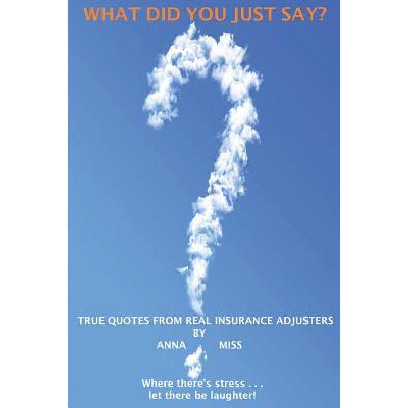 预订 what did you just say?: true quotes . [9780615918334]