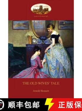 【3-4周达】The Old Wives' Tale: With preface by the author (Aziloth Books) [9781911405146]