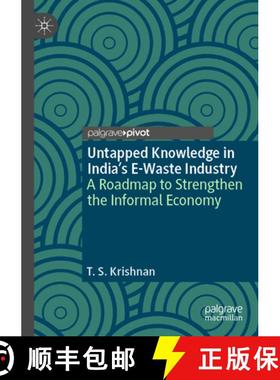 【3-4周达】Untapped Knowledge in India's E-Waste Industry: A Roadmap to Strengthen the Informal Economy [9783031502989]