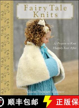 【3-4周达】Fairy Tale Knits: 32 Projects to Knit Happily Ever After [9780470262689]