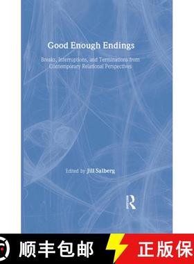 【3-4周达】Good Enough Endings: Breaks, Interruptions, and Terminations from Contemporary Relational ... [9780415994521]