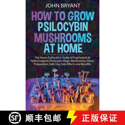 【3-4周达】How to Grow Psilocybin Mushrooms at Home: The Home Cultivation Guide of Psychedelic & Hall... [9781952732195]