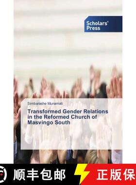 预订 Transformed Gender Relations in the Reformed Church of Masvingo South [9786202310499]