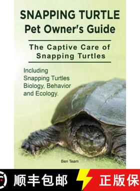 【3-4周达】Snapping Turtle Pet Owners Guide. The Captive Care of Snapping Turtles. Including Snapping... [9781910941768]