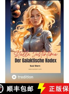 【3-4周达】Stella Justintime - Der Galaktische Kodex: Die Reise zu den Sternen - Ein Aufruf für die ... [9783384569752]
