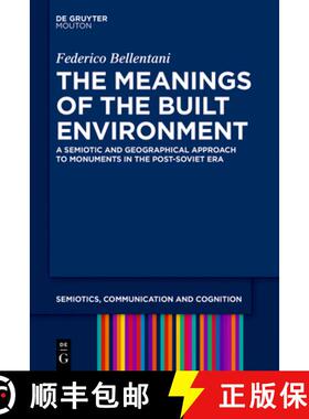 预订 The Meanings of the Built Environment: A Semiotic and Geographical Approach to Monuments in the ... [9783110614459]