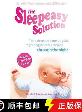 【3-4周达】The Sleepeasy Solution: The Exhausted Parent's Guide to Getting Your Child to Sleep Throug... [9780091923778]