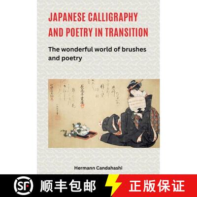 【3-4周达】Japanese Calligraphy and Poetry in Transition: The wonderful world of brushes and poetry [9783384564092]