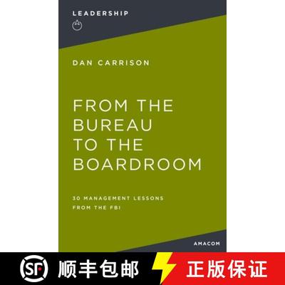 【3-4周达】The From the Bureau to the Boardroom: 30 Management Lessons from the FBI [9781400232604]