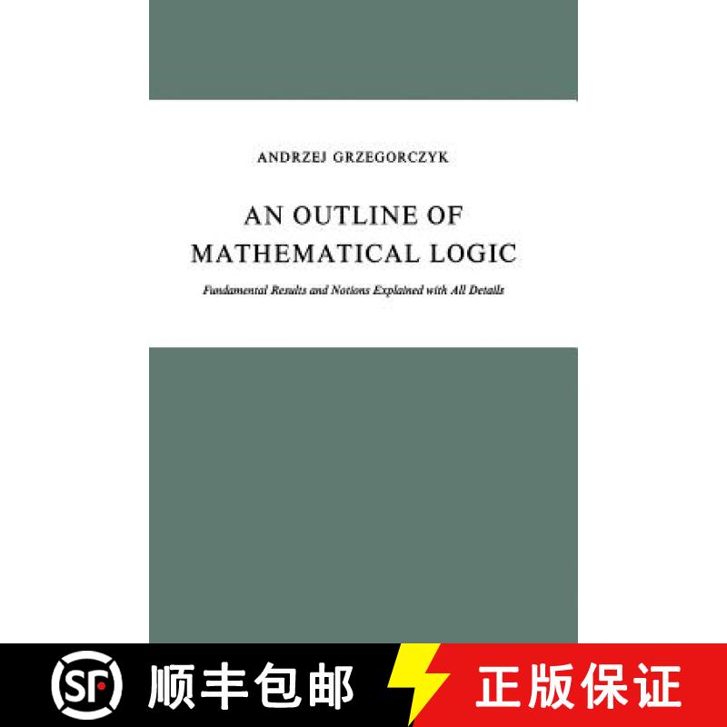 【3-4周达】An Outline of Mathematical Logic : Fundamental Results and Notions Explained with All Details [9789027704474]
