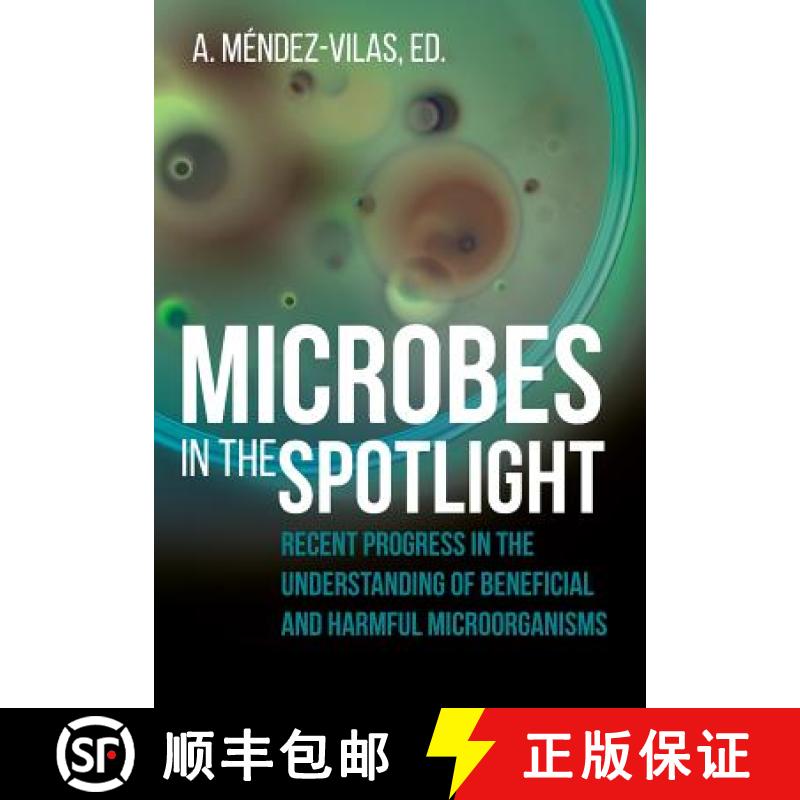 【2-3周达】Microbes in the Spotlight: Recent Progress in the Understanding of Beneficial and Harmful ... [9781627346122]