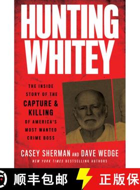 【3-4周达】Hunting Whitey: The Inside Story of the Capture & Killing of America's Most Wanted Crime Boss [9780062972552]