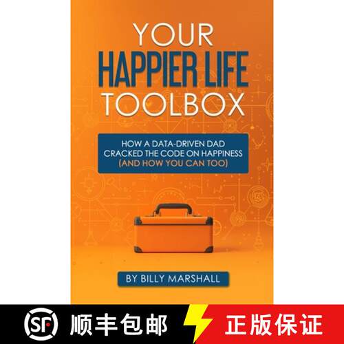【3-4周达】Your Happier Life Toolbox: How a Data-Driven Dad Cracked the Code on Happiness (and How Yo... [9798999786609]