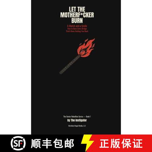 【3-4周达】Let the MotherF*cker Burn: A Match and a Smile: How to Burn Every Bridge That's Been Holdi... [9798952215009]