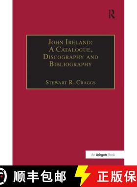 【3-4周达】John Ireland: A Catalogue, Discography and Bibliography: A Catalogue, Discography and Bibl... [9780859679411]