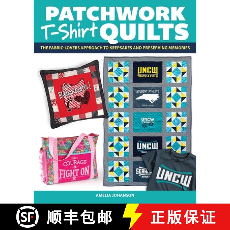 【2-3周达】Patchwork T-Shirt Quilts: The Fabric-Lovers' Approach to Quilting Keepsakes and Preserving... [9781639810239]