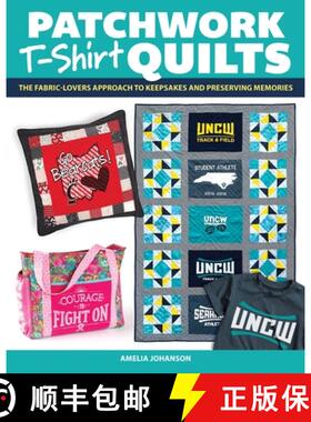【3-4周达】Patchwork T-Shirt Quilts: The Fabric-Lovers' Approach to Quilting Keepsakes and Preserving... [9781639810239]