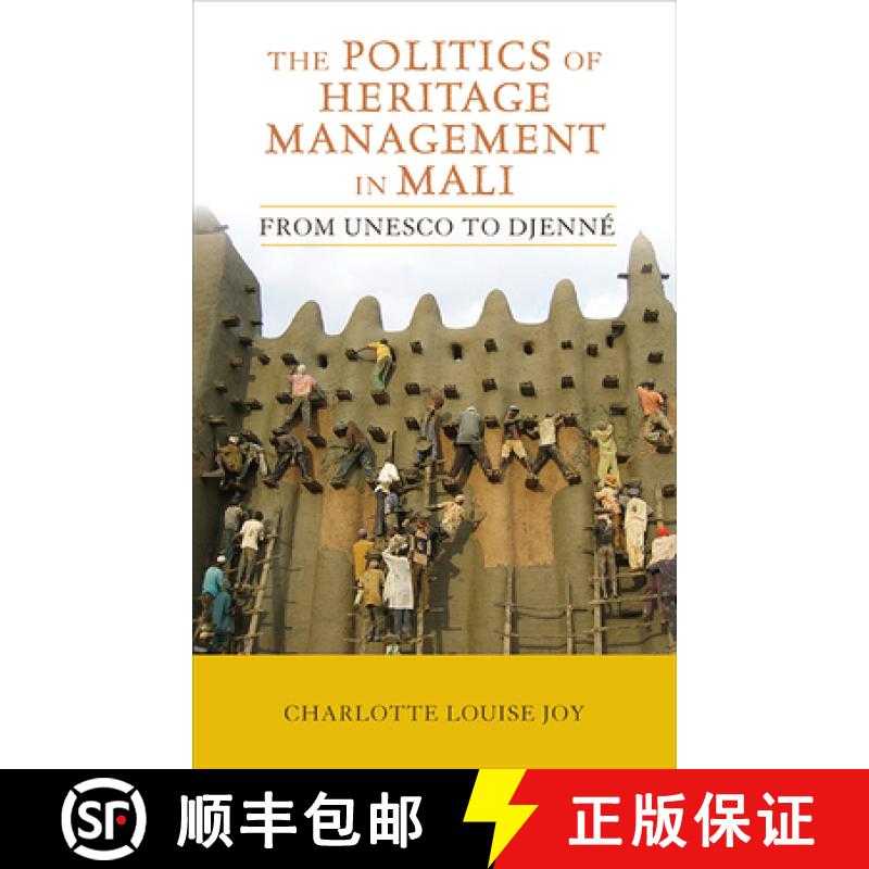 【3-4周达】The Politics of Heritage Management in Mali: From UNESCO to Djenné [9781611320954]