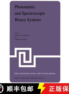 【3-4周达】Photometric and Spectroscopic Binary Systems: Proceedings of the NATO Advanced Study Insti... [9789400984882]
