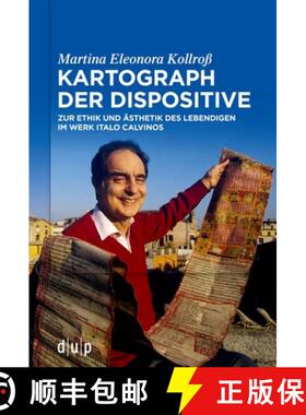 预订 Kartograph Der Dispositive: Zur Ethik Und Ästhetik Des Lebendigen Im Werk Italo Calvinos [9783110792409]