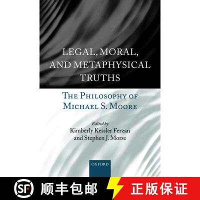 【3-4周达】精装 Legal, Moral, and Metaphysical Truths: The Philosophy of Michael S. Moore [9780198703242]