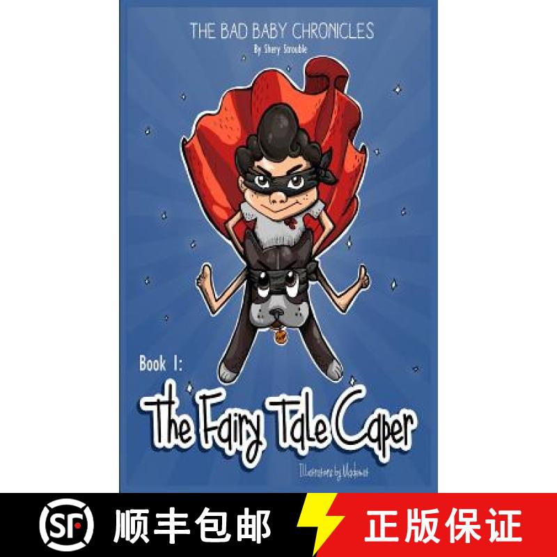 【2-3周达】The Bad Baby Chronicles: Book 1 the Fairy Tale Caper [9780692863510]