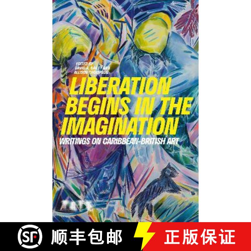 【3-4周达】LIBERATION BEGINS IN THE IMAGINATION:: WRITINGS ON BRITISH CARIBBEAN ART [9781849767668]
