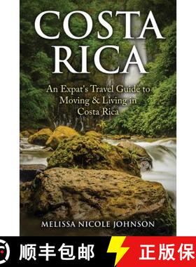 【3-4周达】Costa Rica: An Expat's Travel Guide to Moving & Living in Costa Rica [9780692712207]