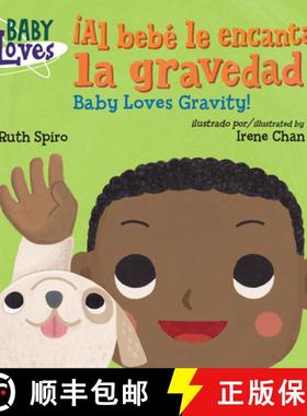 【3-4周达】¡Al Bebé Le Encanta La Gravedad! / Baby Loves Gravity! (Spanish Bilingual Edition) [9781623541156]