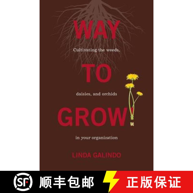 【3-4周达】Way To Grow!: Cultivating the Weeds, Daisies, and Orchids in Your Organization [9780986099779]