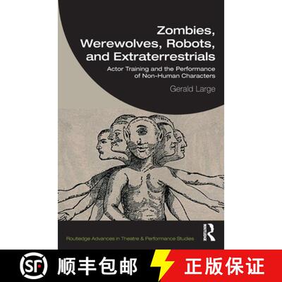 【3-4周达】Zombies, Werewolves, Robots, and Extraterrestrials: Actor Training and the Performance of ... [9781041071952]
