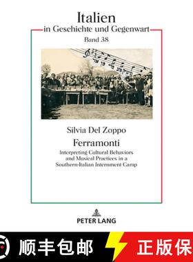 【3-4周达】Ferramonti : Interpreting Cultural Behaviors and Musical Practices in a Southern-Italian I... [9783631857335]