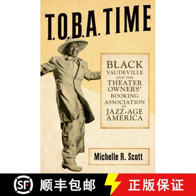 【3-4周达】T.O.B.a. Time – Black Vaudeville and the Theater Owners` Booking Association in Jazz–Age... [9780252086984]