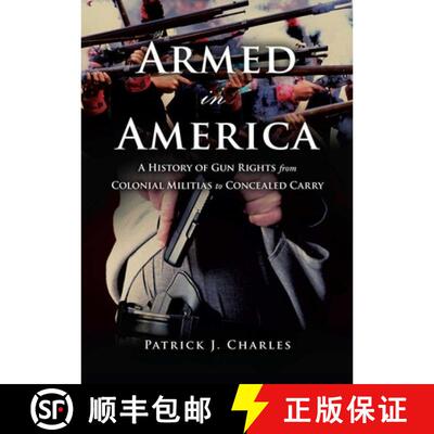 【3-4周达】精装 Armed in America : A History of Gun Rights from Colonial Militias to Concealed Carry [9781633883130]