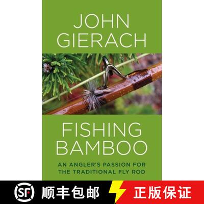 【3-4周达】精装 Fishing Bamboo : An Angler's Passion for the Traditional Fly Rod [9781493007431]