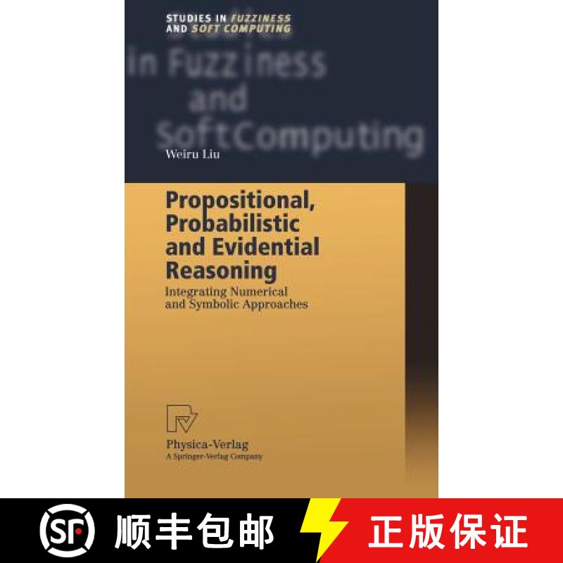 【3-4周达】Propositional, Probabilistic and Evidential Reasoning : Integrating Numerical and Symbolic... [9783790814149]