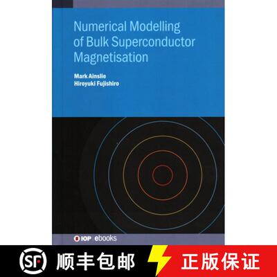 【3-4周达】精装 Numerical Modelling of Bulk Superconductor Magnetisation [9780750313339]