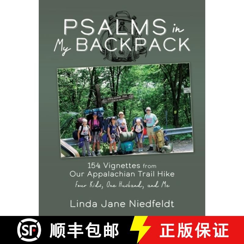 【3-4周达】Psalms in My Backpack: 154 Vignettes from Our Appalachian Trail Hike Four Kids, One Husban... [9781631290336]