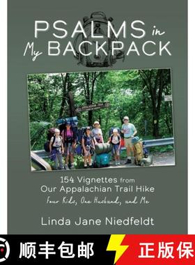 【3-4周达】Psalms in My Backpack: 154 Vignettes from Our Appalachian Trail Hike Four Kids, One Husban... [9781631290336]
