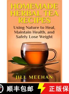 预订 Homemade Herbal Tea Recipes: Using Nature to Heal, Maintain Health, and Safely Lo [9781507830208]