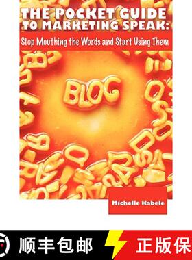【3-4周达】The Pocket Guide To Marketing Speak: Stop Mouthing The Words And Start Using Them [9780982068649]