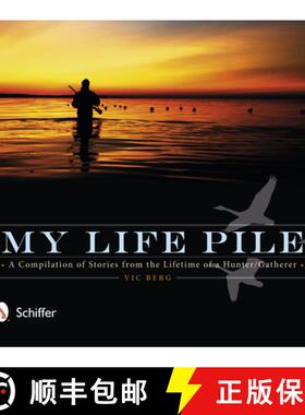 【3-4周达】My Life Pile: A Compilation of Stories from the Lifetime of a Hunter/Gatherer: A Compilati... [9780764345180]