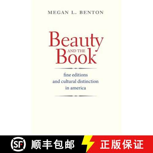 【3-4周达】Beauty and the Book: Fine Editions and Cultural Distinction in America [9780300207477]
