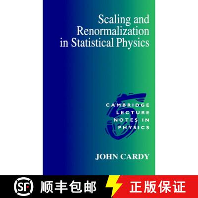 预订 Scaling and Renormalization in Statistical Physics: - Scaling and Renormalization in Statistical... [9780521499590]