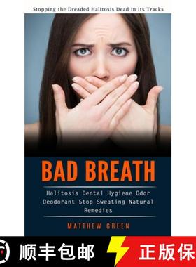 预订 Bad Breath: Stopping the Dreaded Halitosis Dead in Its Tracks (Halitosis Dental Hygiene Odor Deo... [9781990373947]